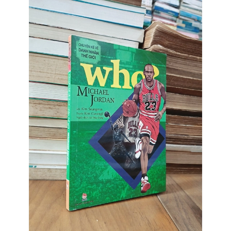 Who? Chuyện kể về danh nhân thế giới - Nguyễn Thị Thắm dịch 474273