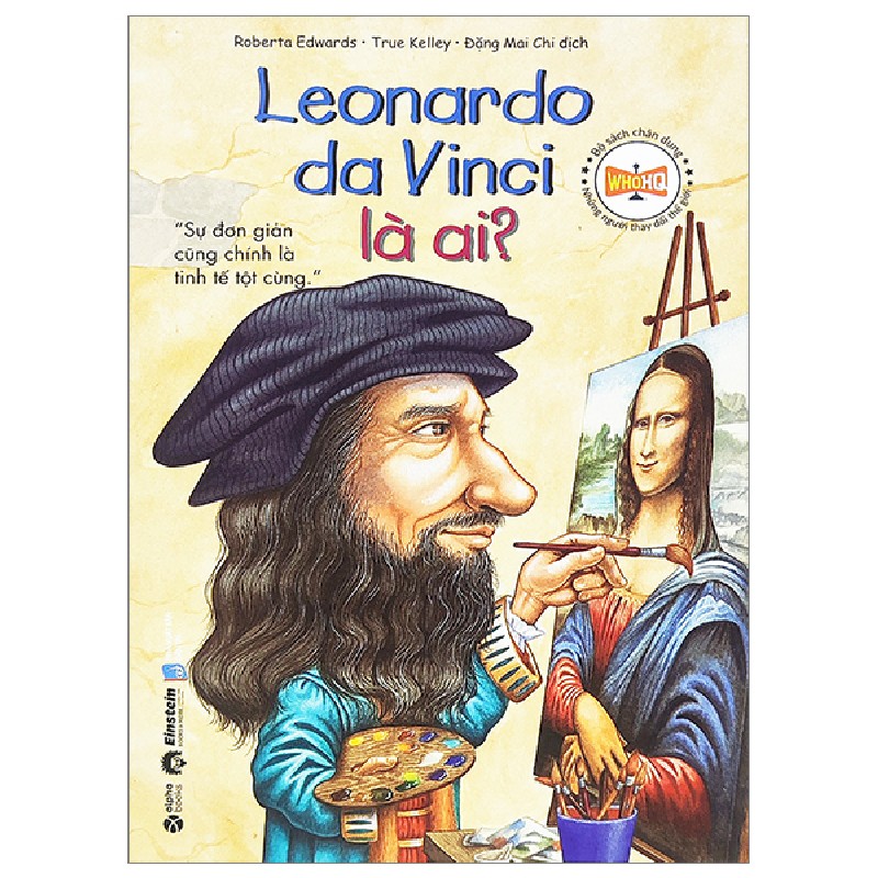 Bộ Sách Chân Dung Những Người Thay Đổi Thế Giới - Leonardo Da Vinci Là Ai? - Roberta Edwards, True Kelley 145613