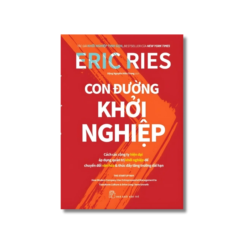 Con đường khởi nghiệp: Cách các cty hiện đại áp dụng quản trị khởi nghiệp để chuyển đổi văn hóa & thúc đẩy tăng trưởng dài hạn - Eric Ries 723901