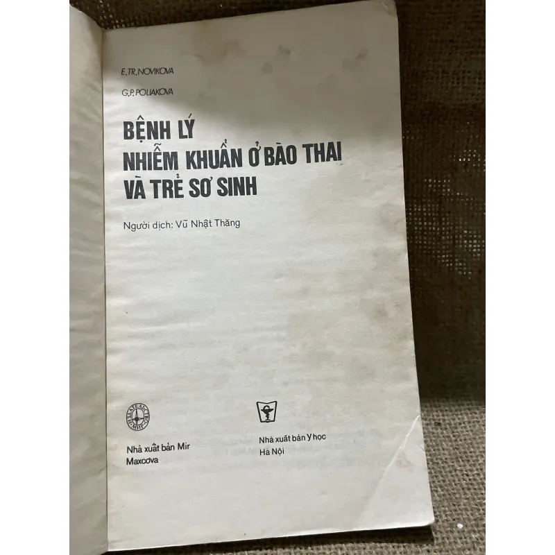 E. TR. NOVIKOVA G.P. POLIAKOVA BỆNH LÝ NHIỄM KHUẦN Ở BÀO THAI VÀ TRẺ SƠ SINH in tại Nga  798993