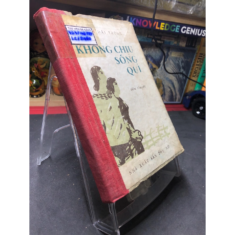 Không chịu sống quỳ 1973 mới 60% ố bẩn bìa cứng Nguyễn Hải Trừng HPB0906 SÁCH VĂN HỌC 451047