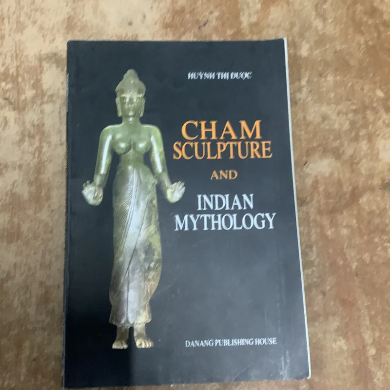 CHAM SCULPTURE AND INDIAN MYTHOLOGY- HUỲNH THI ĐƯỢC  781363
