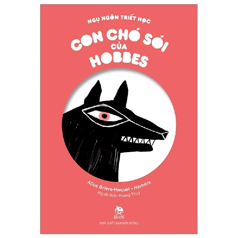 Ngụ Ngôn Triết Học - Con Chó Sói Của Hobbes - Alice Briere-Haquet, Herbéra (Mới 100%) Truyện thiếu nhi, NXB Kim Đồng - SÁCH ĐẠI HỌC 483303