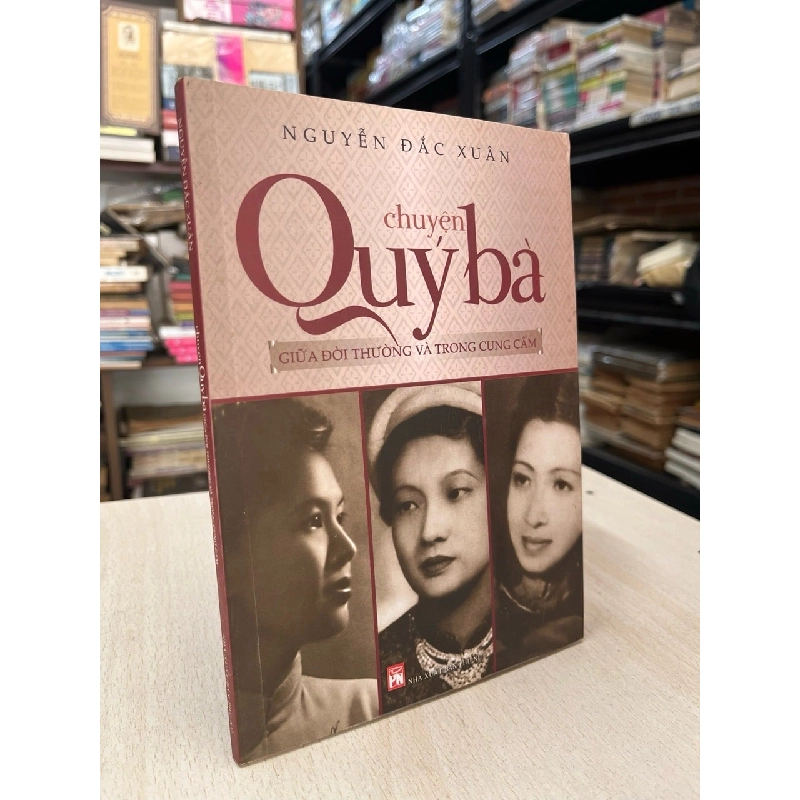 Chuyện quý bà giữa đời thường và trong cung cấm - Nguyễn Đắc Xuân 797366