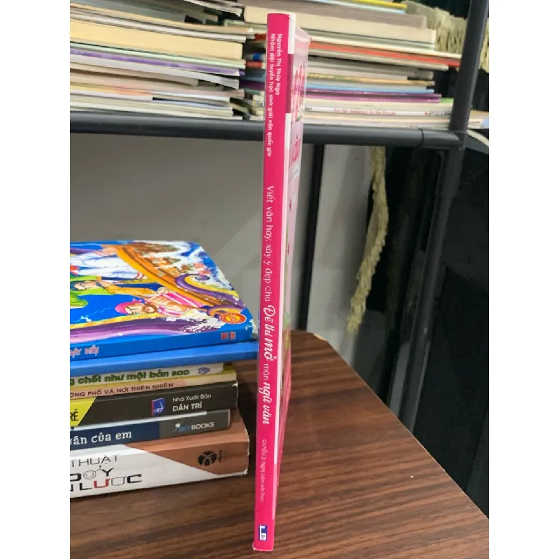 Viết văn hay, xây ý đẹp cho Đề thi mở môn Ngữ Văn quyển 2- Nguyễn Thị Thuý Nga 600637