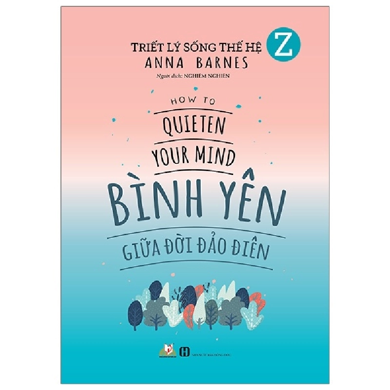 Triết Lý Sống Thế Hệ Z - Bình Yên Giữa Đời Đảo Điên - Anna Barnes 287655