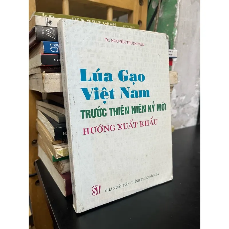 Lúa gạo Việt Nam trước thiên niên kỷ mới hướng xuất khẩu - TS. Nguyễn Trung Vãn 722345