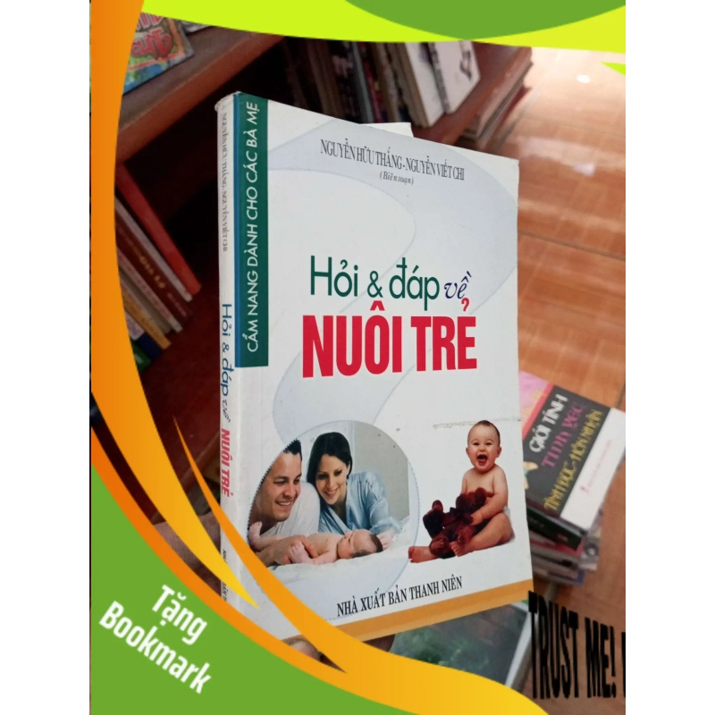 (TẶNG BOOKMARK) Hỏi và đáp về nuôi trẻ - Hữu Thắng 2009 Sách làm cha mẹ RBK-AK19 945353