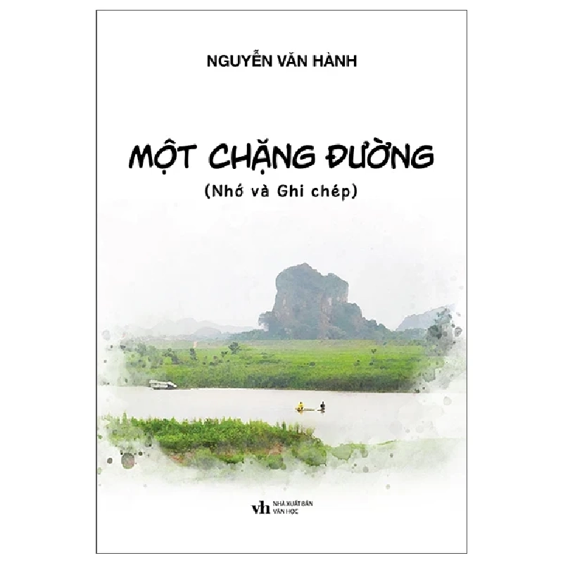 Một Chặng Đường (Nhớ Và Ghi Chép) - Nguyễn Văn Hành 445511