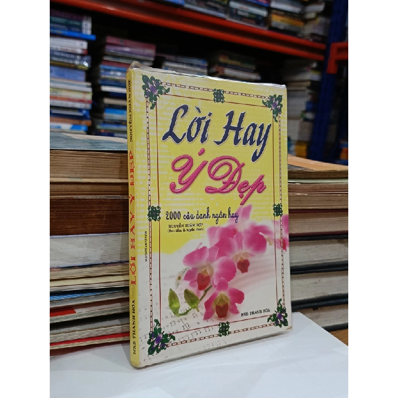 Lời hay ý đẹp: 2000 câu danh ngôn hay - Nguyễn Xuân Hợp (sưu tầm & tuyển chọn) 536253