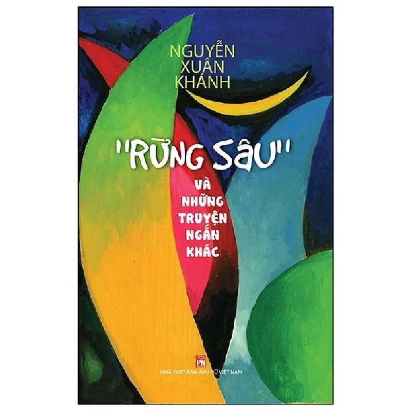 "Rừng Sâu" Và Những Truyện Ngắn Khác - Nguyễn Xuân Khánh 194525