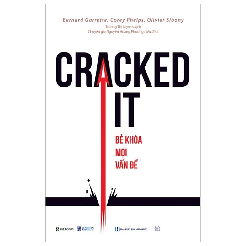 Cracked It! Bẻ Khoá Mọi Vấn Đề - Bernard Garrette, Corey Phelps, Olivier Sibony 289413