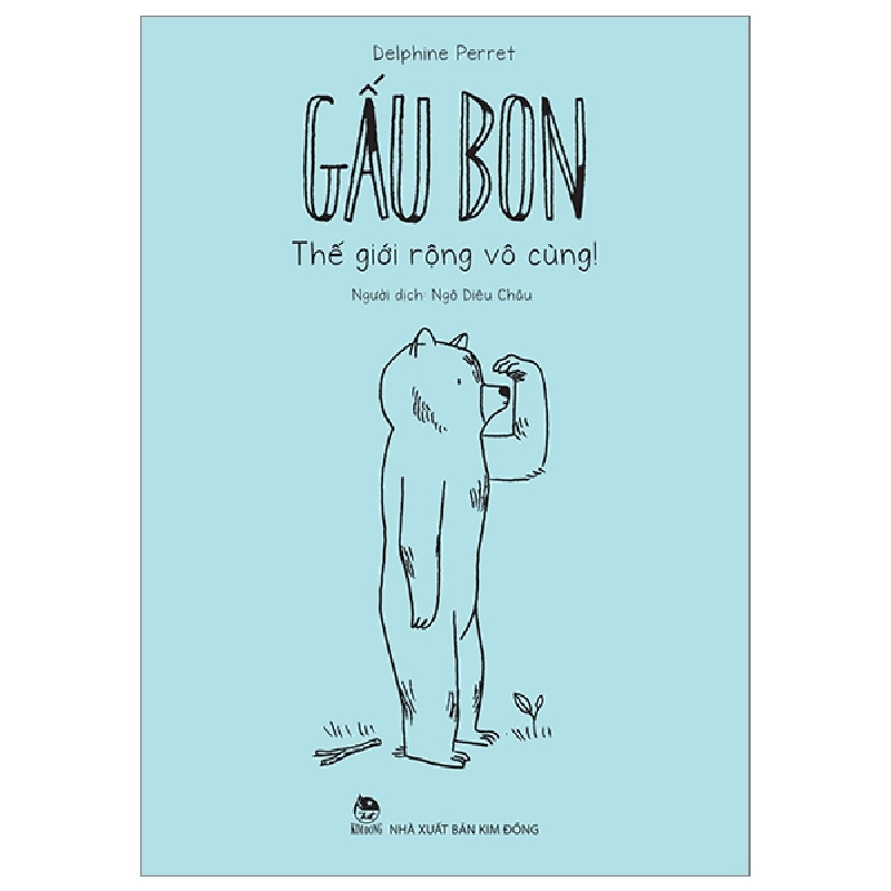 Gấu Bon - Thế Giới Rộng Vô Cùng! - Delphine Perret (Mới 100%) Truyện thiếu nhi, NXB Kim Đồng - SÁCH ĐẠI HỌC 480832