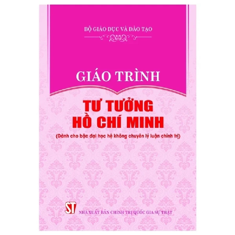 Giáo Trình Tư Tưởng Hồ Chí Minh (Dành Cho Bậc Đại Học Hệ Không Chuyên Lý Luận Chính Trị) - Bộ Giáo Dục Và Đào Tạo 189592