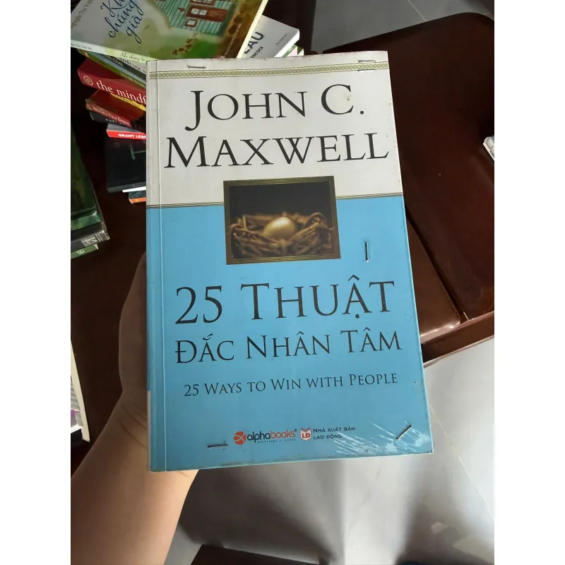 25 Thuật Đắc Nhân Tâm – John C. Maxwell | Kỹ Năng Giao Tiếp & Lãnh Đạo - K3 1010856