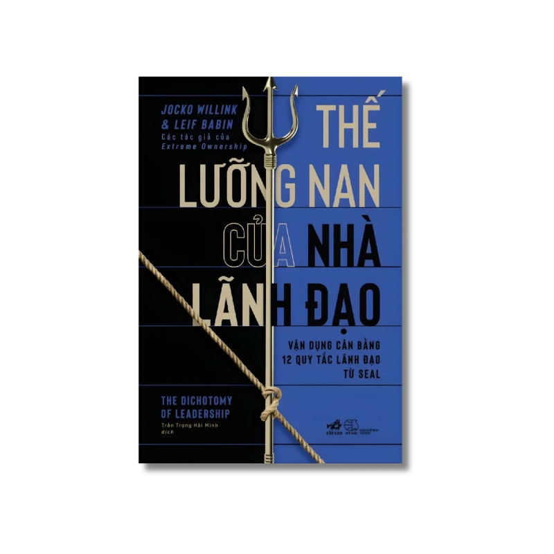 Thế lưỡng nan của nhà lãnh đạo - Jocko Willink & Leif Babin các tác giả của Extreme Ownership VANVOSACH 729576