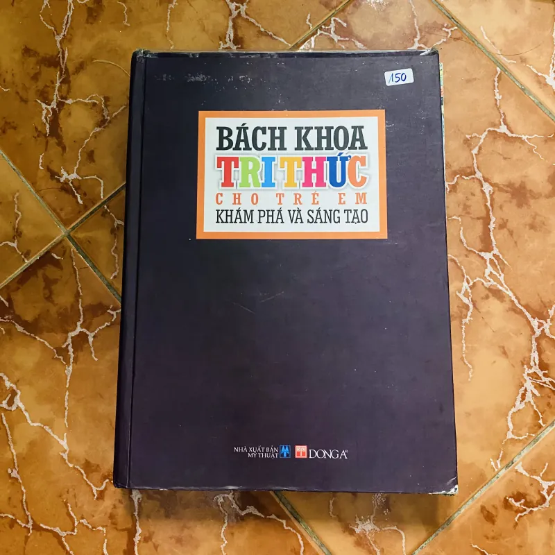 Bách khoa tri thức cho trẻ em khám phá và sáng tạo - Đông A 994530