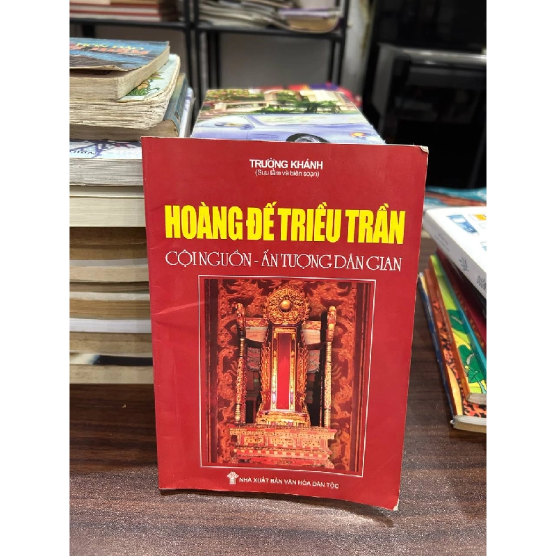 Hoàng Đế Triều Trần: Cội Nguồn - Ấn Tượng Dân Gian - Trường Khánh (Sưu tầm và biên soạn) 932869