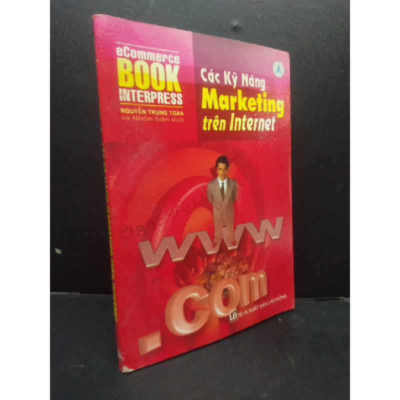 Các kỹ năng marketing trên internet Nguyễn Trung Toàn 2007 mới 80% ố nhẹ HCM0106 marketing 154880