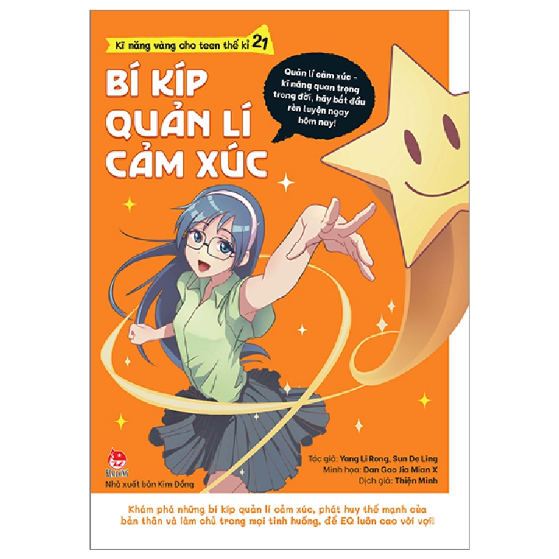 Kĩ Năng Vàng Cho Teen Thế Kỉ 21 - Bí Kíp Quản Lí Cảm Xúc - Yang Li Rong, Sun De Ling, Dan Gao Jia Mian X (Mới 100%) Giáo dục trẻ tuổi teen, NXB Kim Đồng - SÁCH ĐẠI HỌC 480878