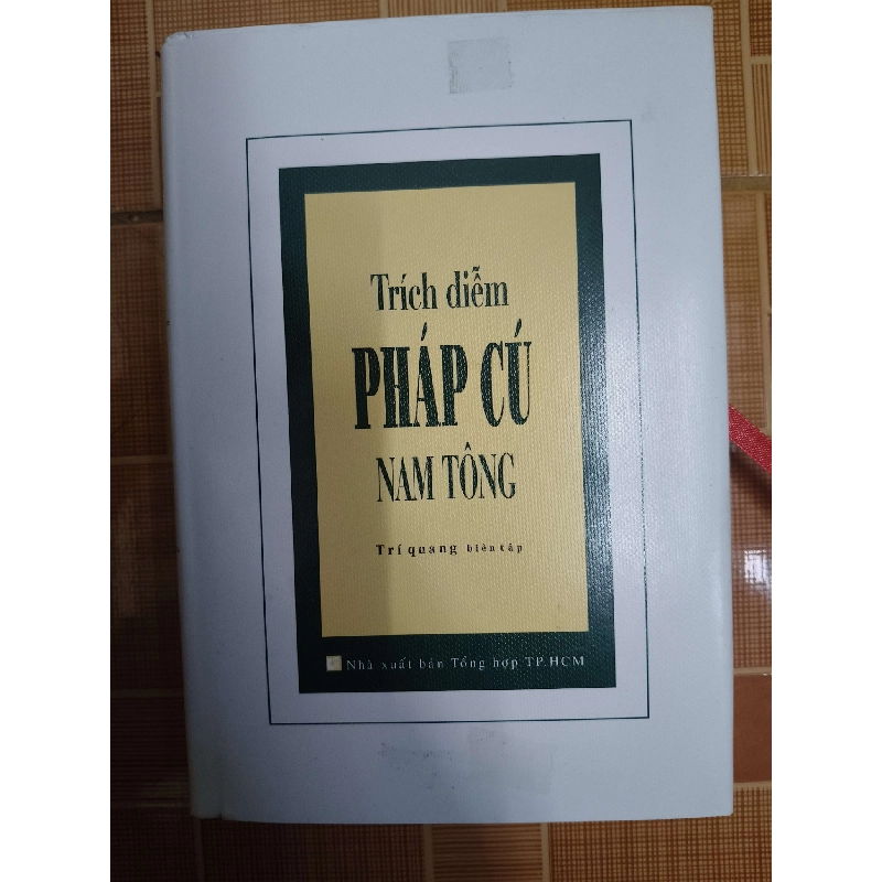 Trích diễm pháp cú Nam tông - 2011 - 583 trang Sách tôn giáo - tâm linh ANTQ3101 909786