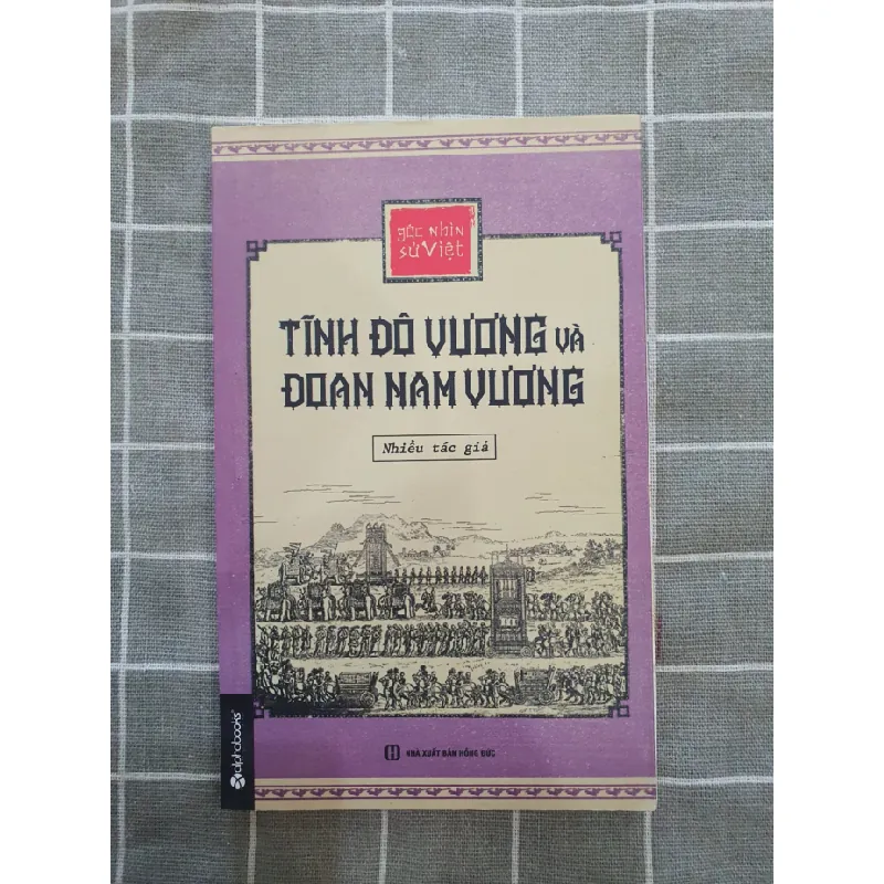 Tĩnh Đô Vương và Đoan Nam Vương - mới 80% có ố Nhiều tác giả TSTK0707 LỊCH SỬ - CHÍNH TRỊ - TRIẾT HỌC 351820