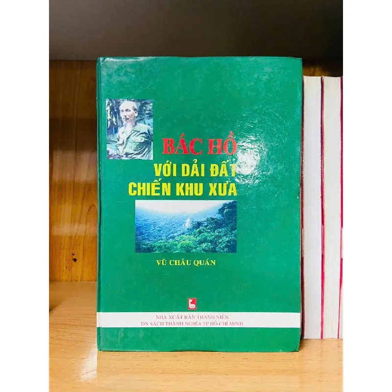 [Sách Cũ SCGR] Bác Hồ với dải đất chiến khu xưa - Vũ Châu Quán LỊCH SỬ - CHÍNH TRỊ - TRIẾT HỌC VAVO0810 685798