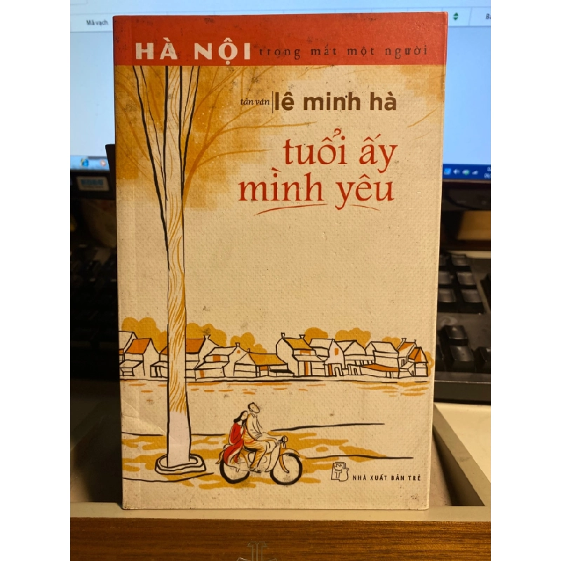 [Phiên Chợ Sách Cũ] Tuổi Ấy Mình Yêu - Tản văn Lê Minh Hà- NXB Trẻ 0506 467955