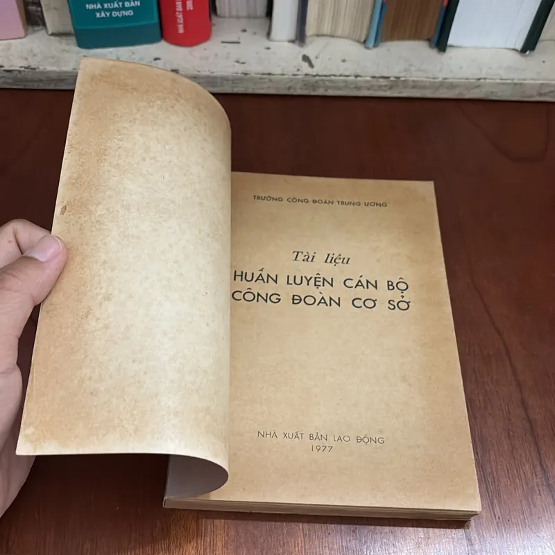 Sách Xưa: Tài Liệu Huấn Luyện Cán Bộ Công Đoàn Cơ Sở - Trường Công Đoàn Trung Ương - 1977 640696