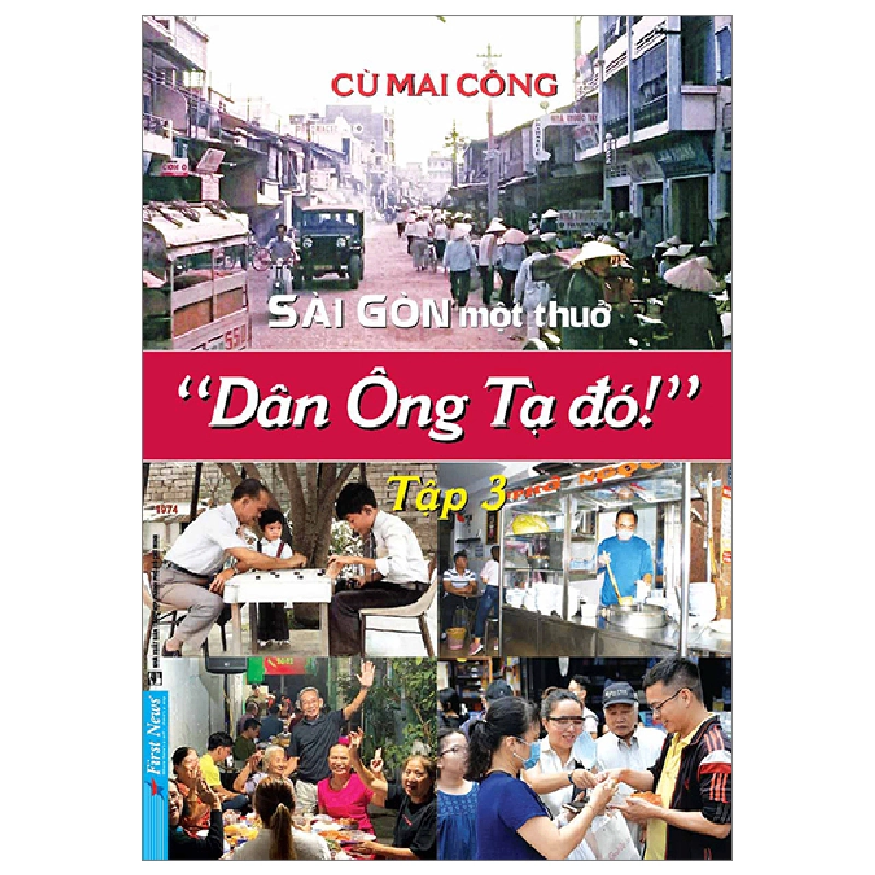 Sài Gòn một thuở - Dân Ông Tạ đó! Tập 3 - Cù Mai Công - 2023 - First News 922470