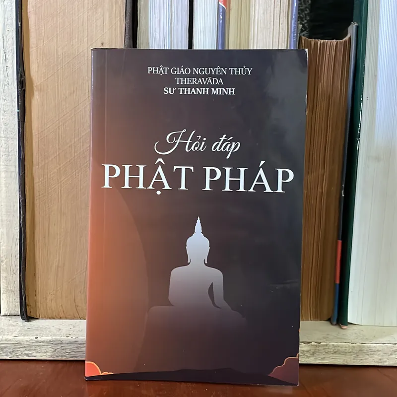 II Sách Phật Giáo: Hỏi Đáp Phật Pháp - Phật Giáo Nguyên Thuỷ THERAVADA - Sư Thanh Minh 574575