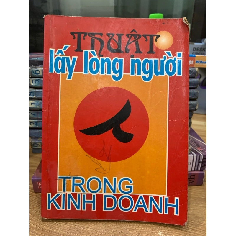 Thuật lấy lòng người trong kinh doanh-Hiểu Nam,Tấn Dương,Minh Sơn 781432