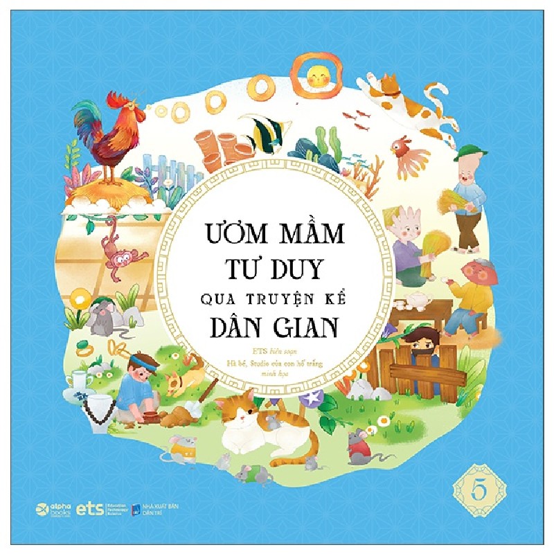 Ươm Mầm Tư Duy Qua Truyện Kể Dân Gian - Tập 5 - Nhóm Biên Soạn ETS, Quỳnh Rùa 158999