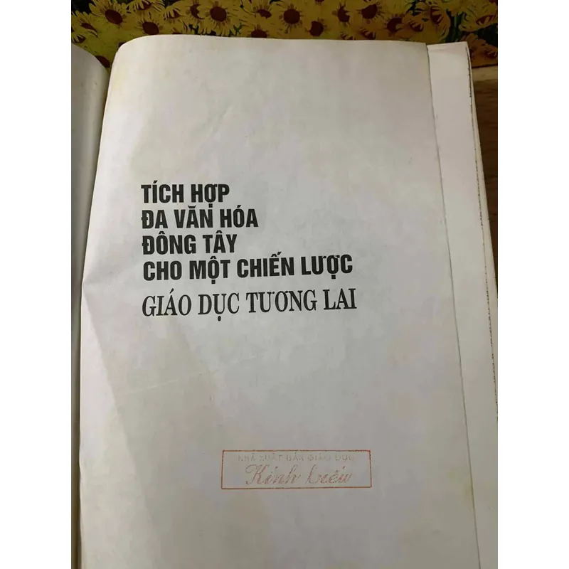 TÍCH HỢP VĂN HÓA ĐÔNG TÂY CHO MỘT CHIẾN LƯỢC GIÁO DỤC TƯƠNG LAI ( Xuất bản 1996 bìa cứng ) 683795