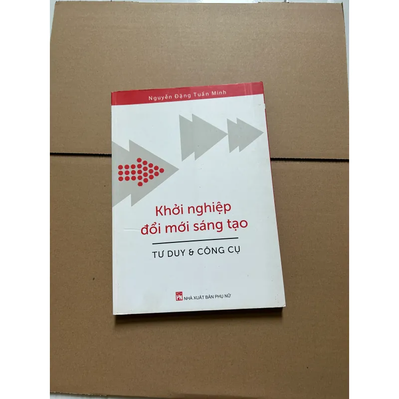 Khởi nghiệp đổi mới sáng tạo tư duy và công cụ - Nguyễn Đặng Tuấn Minh 748056
