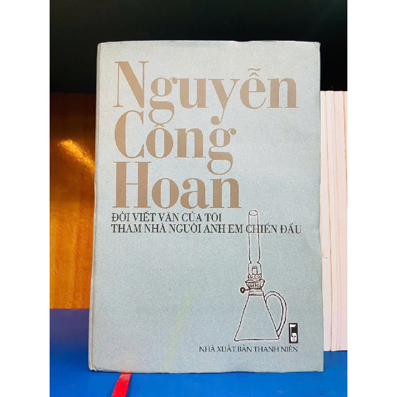 Nguyễn Công Hoan - Đời viết văn của tôi thăm nhà người anh em chiến đấu - VĂN HỌC - VAVO2011-92 702351