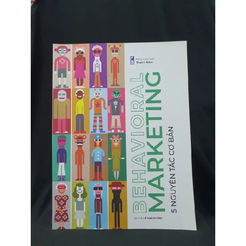 [Sách Cũ SCGR] BEHAVIORAL MARKETING 5 Nguyên tắc cơ bản mới 90% 2021 -HCM205 Lê Thái Dương SÁCH MARKETING KINH DOANH 685493