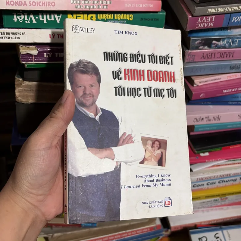 II Sách Kinh Doanh: Những Điều Tôi Biết Về Kinh Doanh Tôi Học Từ Mẹ Tôi - TIM KNOX - 2008 779212