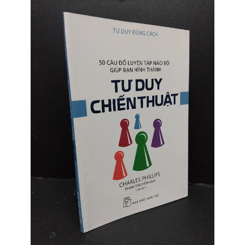 Tư duy chiến thuật - Tư duy đúng cách Charles Phillips mới 90% bẩn bìa nhẹ 2019 HCM.ASB1809 917038