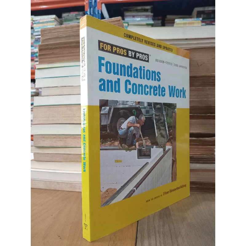 Foundations and Concrete Work - The editors of Fine Homebuilding 795868