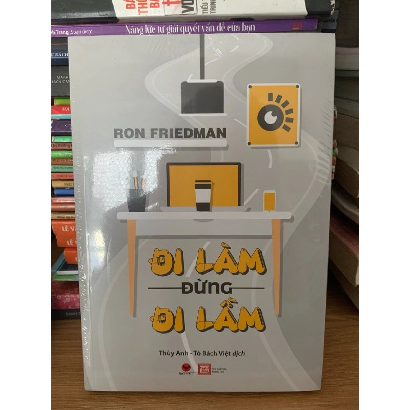 Đi làm đừng đi lầm -Ron Friedman 787715