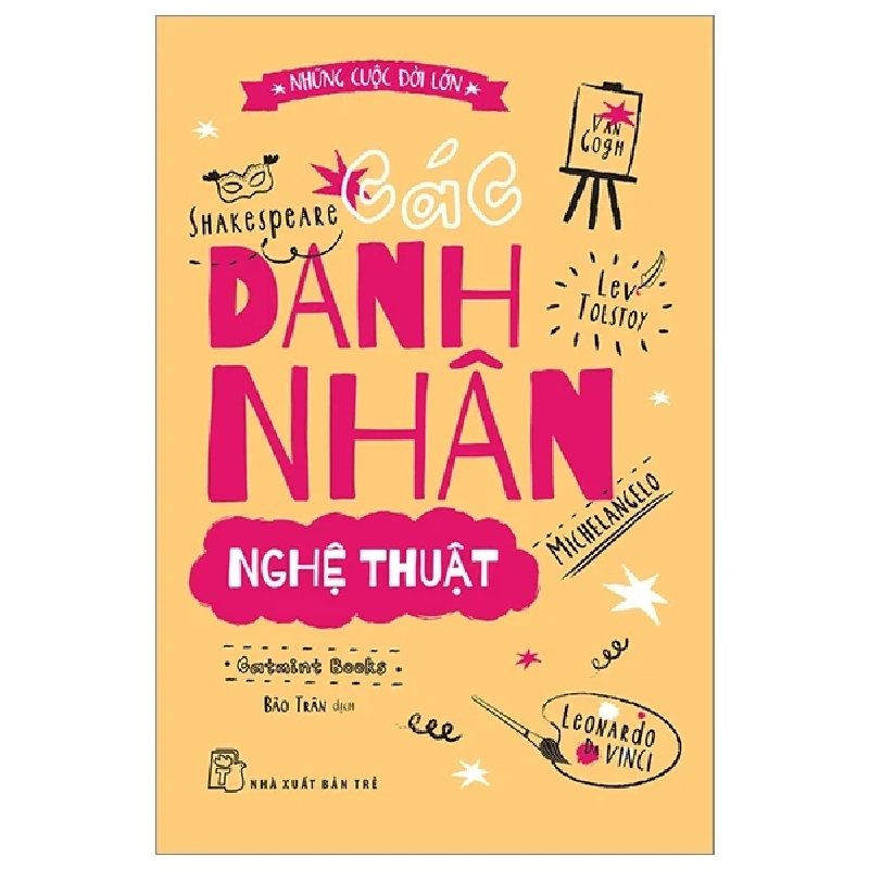 Những Cuộc Đời Lớn - Các Danh Nhân Nghệ Thuật - Catmint Books (Mới 100%) Kiến thức bách khoa, NXB Trẻ - SÁCH ĐẠI HỌC 483416