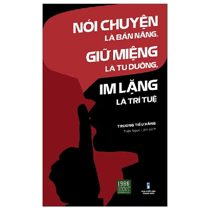 Nói Chuyện Là Bản Năng, Giữ Miệng Là Tu Dưỡng, Im Lặng Là Trí Tuệ - Trương Tiếu Hằng 193964