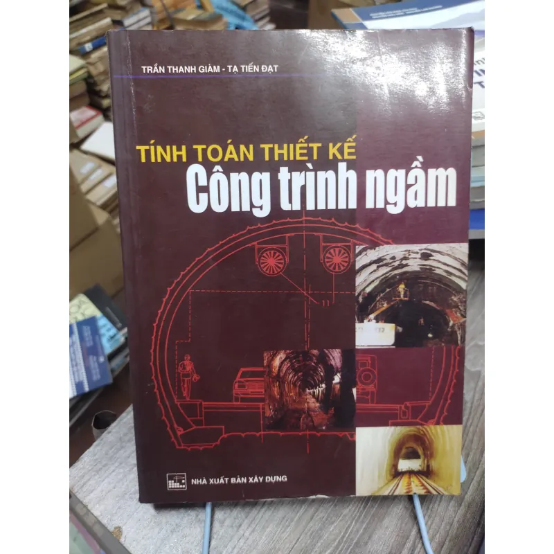 Sách: Tính toán thiết kế công trình ngầm - TG: Trần Thanh Giám, Tạ Tiến Đạt (KT) 738586