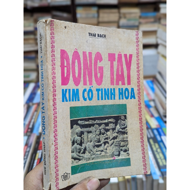 Đông Tây Kim Cổ Tinh Hoa - Thái Bạch, Bùi Mai 126063