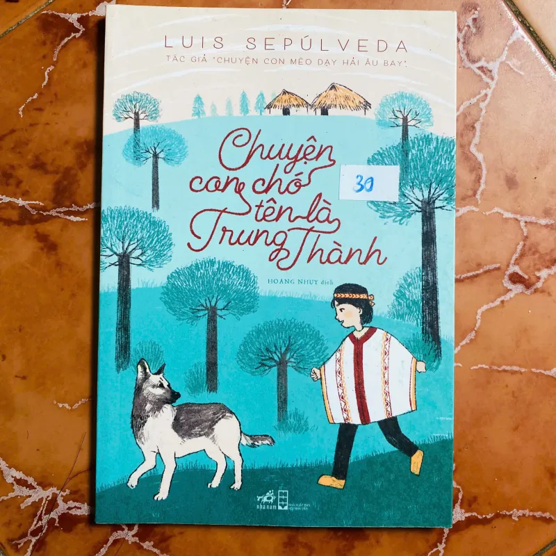 Chuyện con chó tên là Trung Thành -  Luis Sepúlveda#HATRA 787933