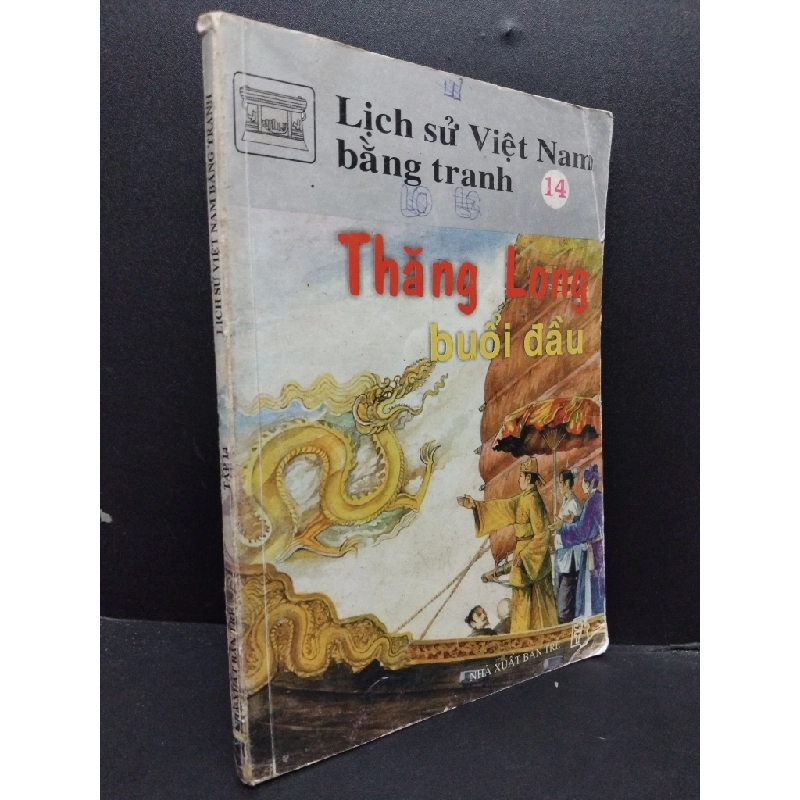 Lịch sử Việt Nam bằng tranh tập 14 - Thăng Long buổi đầu mới 80% ố nhẹ có mộc và viết trang đầu 2009 HCM2207 Trần Bạch Đằng VĂN HỌC 190636