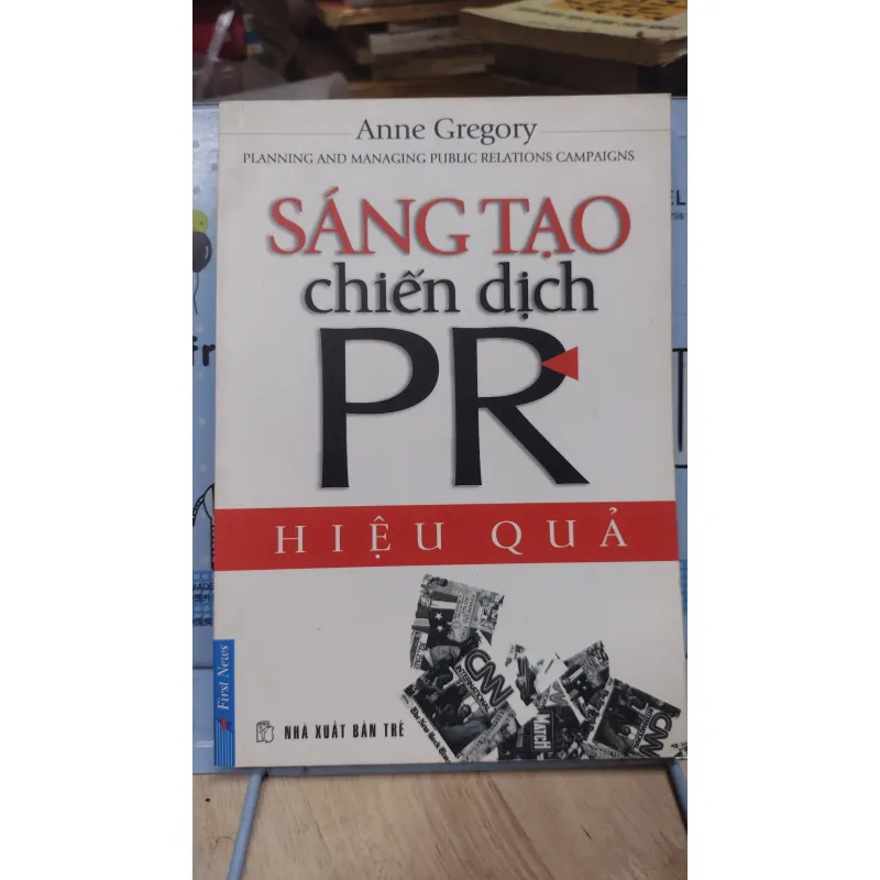 Sách: Sáng tạo chiến dịch PR - TG: Anne Gregory (B3) 1046638