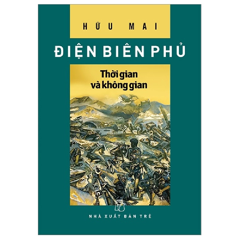 Điện Biên Phủ - Thời Gian Và Không Gian - Hữu Mai 294852