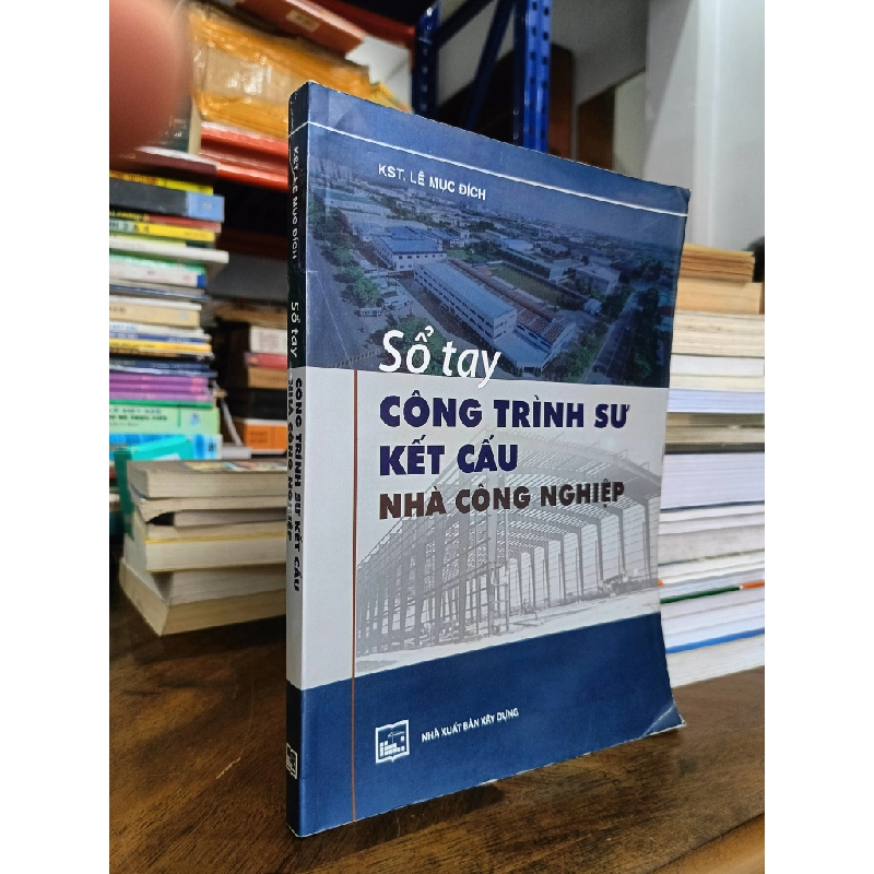 Sổ tay: Công trình sư kết cấu nhà công nghiệp - KST. Lê Mục Đích 477776